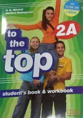 Підручник Англійська мова To the Top 2A 7 клас Авт: Mitchell H.Q. Marileni Malkogianni Вид-во: MM Publications - Англійська мова сьомий клас