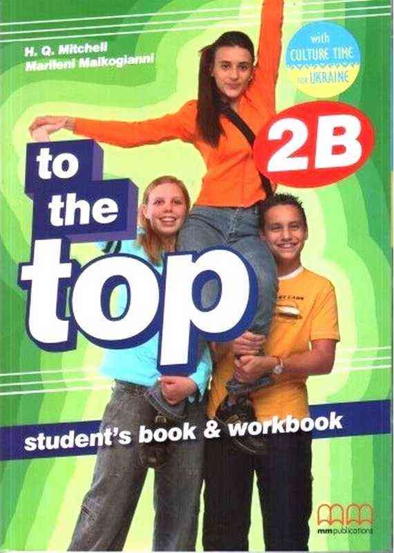 Підручник Англійська мова 8 клас To the Top 2B Нова програма Авт: Mitchell H.Q. Вид-во: MM Publications Підручник Англійська мова 8 клас To the Top 2B Нова програма Авт: Mitchell H.Q. Вид-во: MM Publications