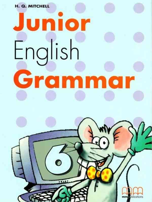 Підручник Англійська мова 6 клас Junior English Grammar 6 Student's Book Нова програма Авт: Мітчелл Г.К. Вид-во: MM Publications Підручник Англійська мова 6 клас Junior English Grammar 6 Student's Book Нова програма Авт: Мітчелл Г.К. Вид-во: MM Publications - Англійська мова шостий клас