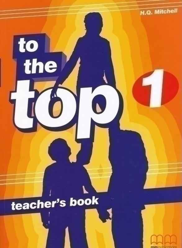 Книга для вчителя Англійська мова Teacher’s Book To the Top 1 5 клас Авт: Mitchell H. Вид-во: MM Publications Книга для вчителя Англійська мова Teacher’s Book To the Top 1 5 клас Авт: Mitchell H. Вид-во: MM Publications