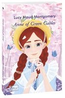 Anne of Green Gables (Енн із Зелених Дахів) Anne of Green Gables (Енн із Зелених Дахів) - Світова Бібліотека Літератури