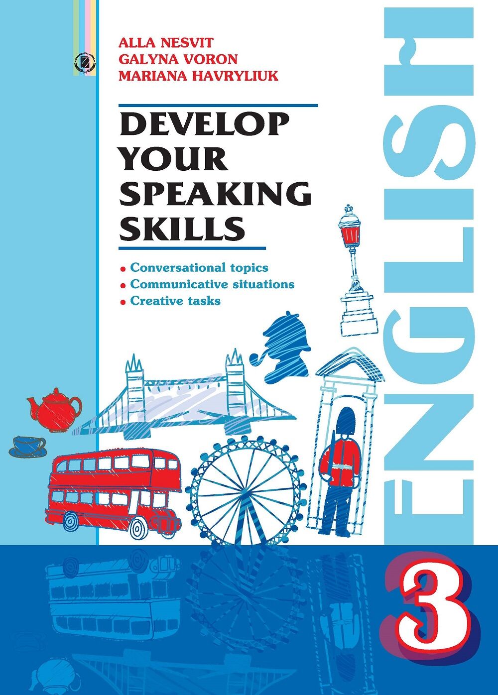 Розвиваємо уміння спілкування Англійська мова 3 клас Нова програма Авт: Несвіт А.М. Ворон Г.Л. Гаврилюк М.Р. Вид-во: Генеза Розвиваємо уміння спілкування Англійська мова 3 клас Нова програма Авт: Несвіт А.М. Ворон Г.Л. Гаврилюк М.Р. Вид-во: Генеза