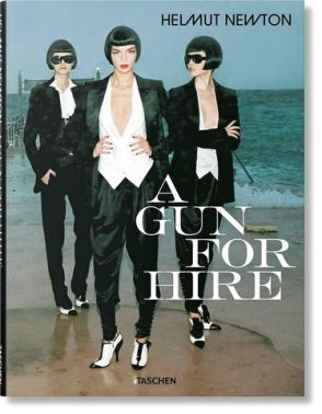 Helmut Newton. A Gun for Hire Helmut Newton. A Gun for Hire