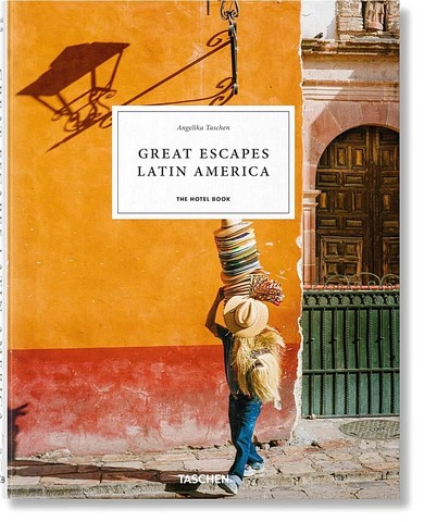 Great Escapes Latin America. The Hotel Book - фото 1