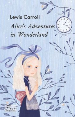 Alice’s Adventures in Wonderland / Аліса в Дивокраї Lewis Carroll Фоліо Alice’s Adventures in Wonderland / Аліса в Дивокраї Lewis Carroll Фоліо - Література Англійською мовою