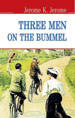 Three Men on the Bummel / Троє на бумелі Jerome K. Jerome Вид-во: Знання Three Men on the Bummel / Троє на бумелі Jerome K. Jerome Вид-во: Знання