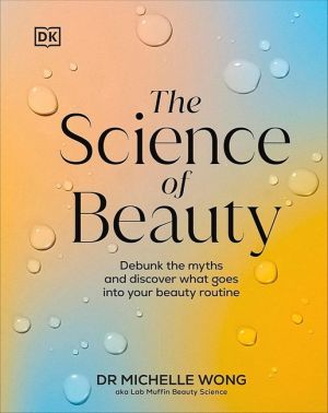 The Science of Beauty. Debunk the Myths and Discover What Goes into Your Beauty Routine The Science of Beauty. Debunk the Myths and Discover What Goes into Your Beauty Routine