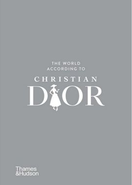 The World According to Christian Dior The World According to Christian Dior