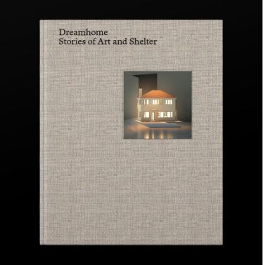 Dreamhome. stories of art and shelter