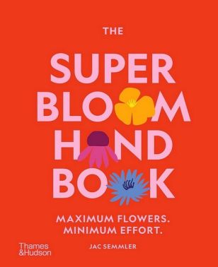 The Super Bloom Handbook. Maximum flowers. Minimum effort The Super Bloom Handbook. Maximum flowers. Minimum effort - Сад Огород