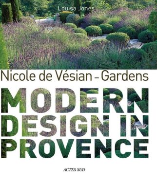Nicole de Vsian - Gardens. Modern Design in Provence Nicole de Vsian - Gardens. Modern Design in Provence