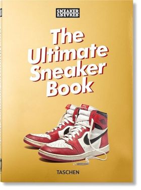 Sneaker Freaker. The Ultimate Sneaker Book. 40th Ed. Sneaker Freaker. The Ultimate Sneaker Book. 40th Ed.