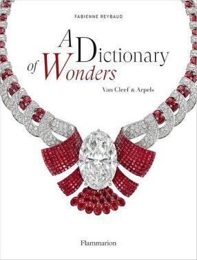 A Dictionary of Wonders. Van Cleef & Arpels A Dictionary of Wonders. Van Cleef & Arpels - Мода