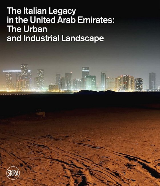 The Italian Legacy in the United Arab Emirates. The Urban and Industrial Landscape - фото 1