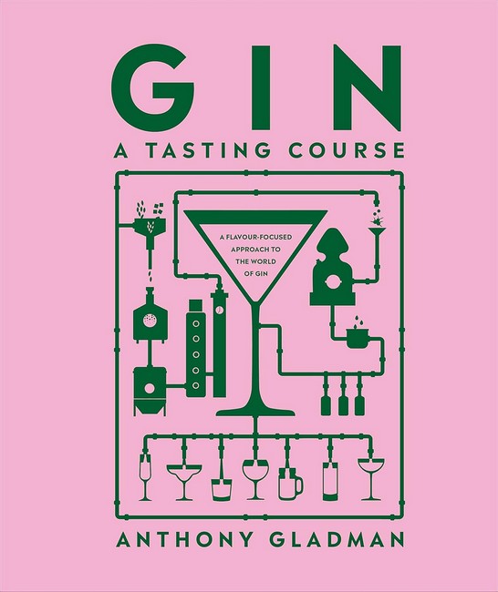 Gin A Tasting Course A Flavour-focused Approach to the World of Gin Авт: Anthony Gladman Вид-во: DK - фото 1