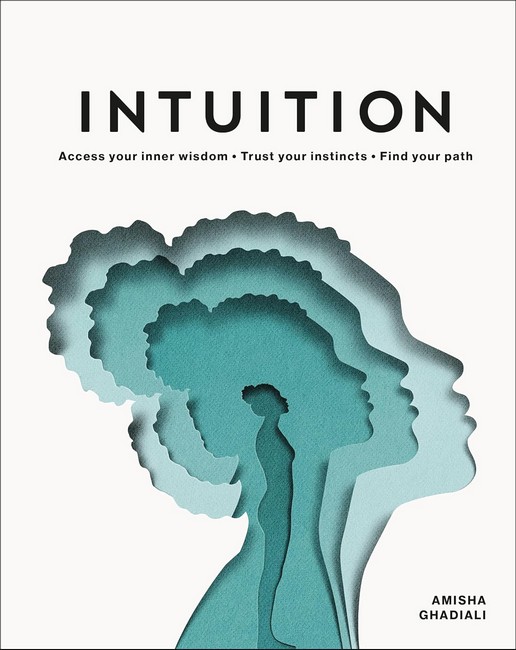 Intuition Access your inner wisdom Trust your instincts Find your path Авт: Amisha Ghadiali Вид-во: DK - фото 1