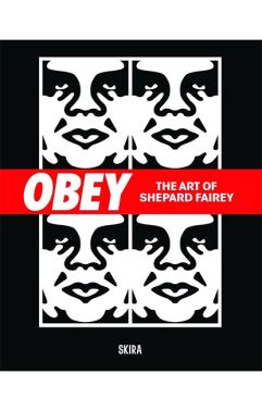 Obey The Art of Shepard Fairey Авт: Giuseppe Pizzuto Вид-во: SKIRA Obey The Art of Shepard Fairey Авт: Giuseppe Pizzuto Вид-во: SKIRA - Мистецтво та Культура