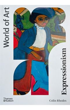 Expressionism Авт: Colin Rhodes Вид-во: Thames and Hudson Expressionism Авт: Colin Rhodes Вид-во: Thames and Hudson - Мистецтво та Культура