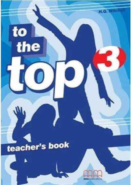 Книга для вчителя Англійська мова 9 клас To the Top 3 Teacher’s Book Mitchell H.Q. MM Publications Книга для вчителя Англійська мова 9 клас To the Top 3 Teacher’s Book Mitchell H.Q. MM Publications