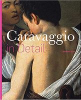 Caravaggio in Detail Caravaggio in Detail - Культура та Мистецтво