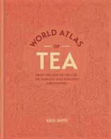 World Atlas of Tea World Atlas of Tea - Культура та Мистецтво