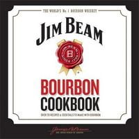 Jim Beam Bourbon Cookbook Jim Beam Bourbon Cookbook - Культура та Мистецтво
