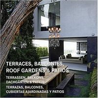 Terraces, Balconies, Roof Gardens Terraces, Balconies, Roof Gardens - Культура та Мистецтво
