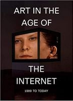 Art in the Age of the Internet, 1989 to Today Art in the Age of the Internet, 1989 to Today - Культура та Мистецтво