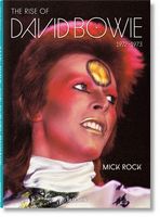 Mick Rock. The Rise of David Bowie. 1972–1973 (English, German and French Edition) Mick Rock. The Rise of David Bowie. 1972–1973 (English, German and French Edition) - Мистецтво та Культура