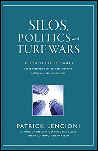 Silos, Politics and Turf Wars: A Leadership Fable About Destroying the Barriers That Turn Colleagues Into Competitors - фото 1