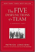 The Five Dysfunctions of a Team. A Leadership Fable