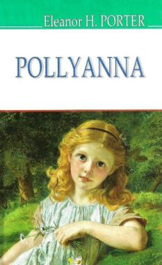 Pollyanna / Полліанна Eleanor H. Porter Вид-во: Знання Pollyanna / Полліанна Eleanor H. Porter Вид-во: Знання
