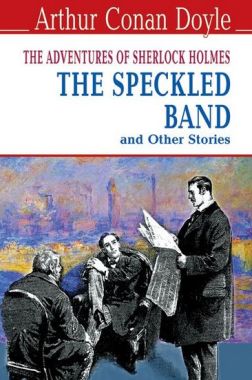 The Speckled Band and Other Stories The Adventures of Sherlock Holmes / Пістрява стрічка Arthur Conan Doyle Вид-во: Знання The Speckled Band and Other Stories The Adventures of Sherlock Holmes / Пістрява стрічка Arthur Conan Doyle Вид-во: Знання