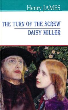 The Turn of the Screw Daisy Miller / Закрут гвинта Дейзі Міллер Henry James Вид-во: Знання The Turn of the Screw Daisy Miller / Закрут гвинта Дейзі Міллер Henry James Вид-во: Знання