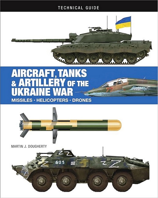 Aircraft, Tanks & Artillery of the Ukraine War. Technical Guide - фото 1