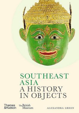 Southeast Asia. A History in Objects (British Museum) Southeast Asia. A History in Objects (British Museum)