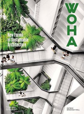 WOHA. New Forms of Sustainable Architecture WOHA. New Forms of Sustainable Architecture
