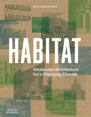 Habitat. Vernacular Architecture for a Changing Climate Habitat. Vernacular Architecture for a Changing Climate