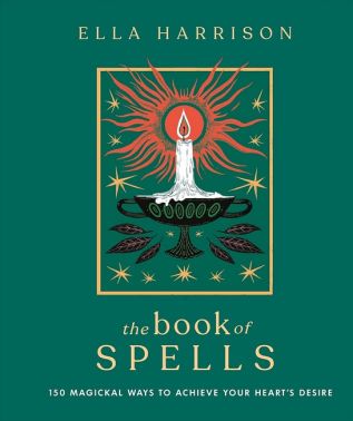 The Book of Spells 150 Magickal Ways to Achieve Your Heart's Desire Авт: Ella Harrison Вид-во: DK The Book of Spells 150 Magickal Ways to Achieve Your Heart's Desire Авт: Ella Harrison Вид-во: DK